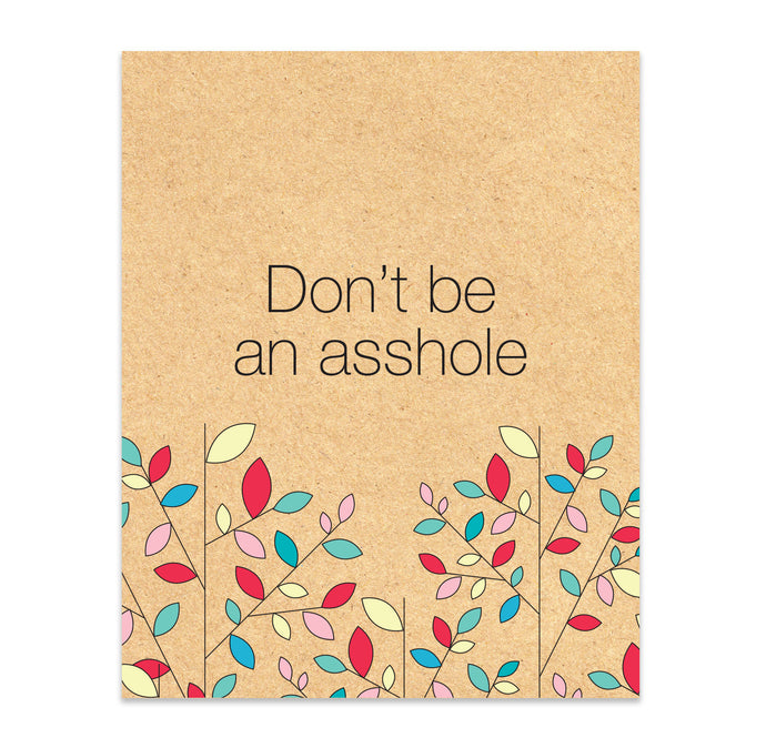 LIMITED EDITION: Don't Be an Asshole print