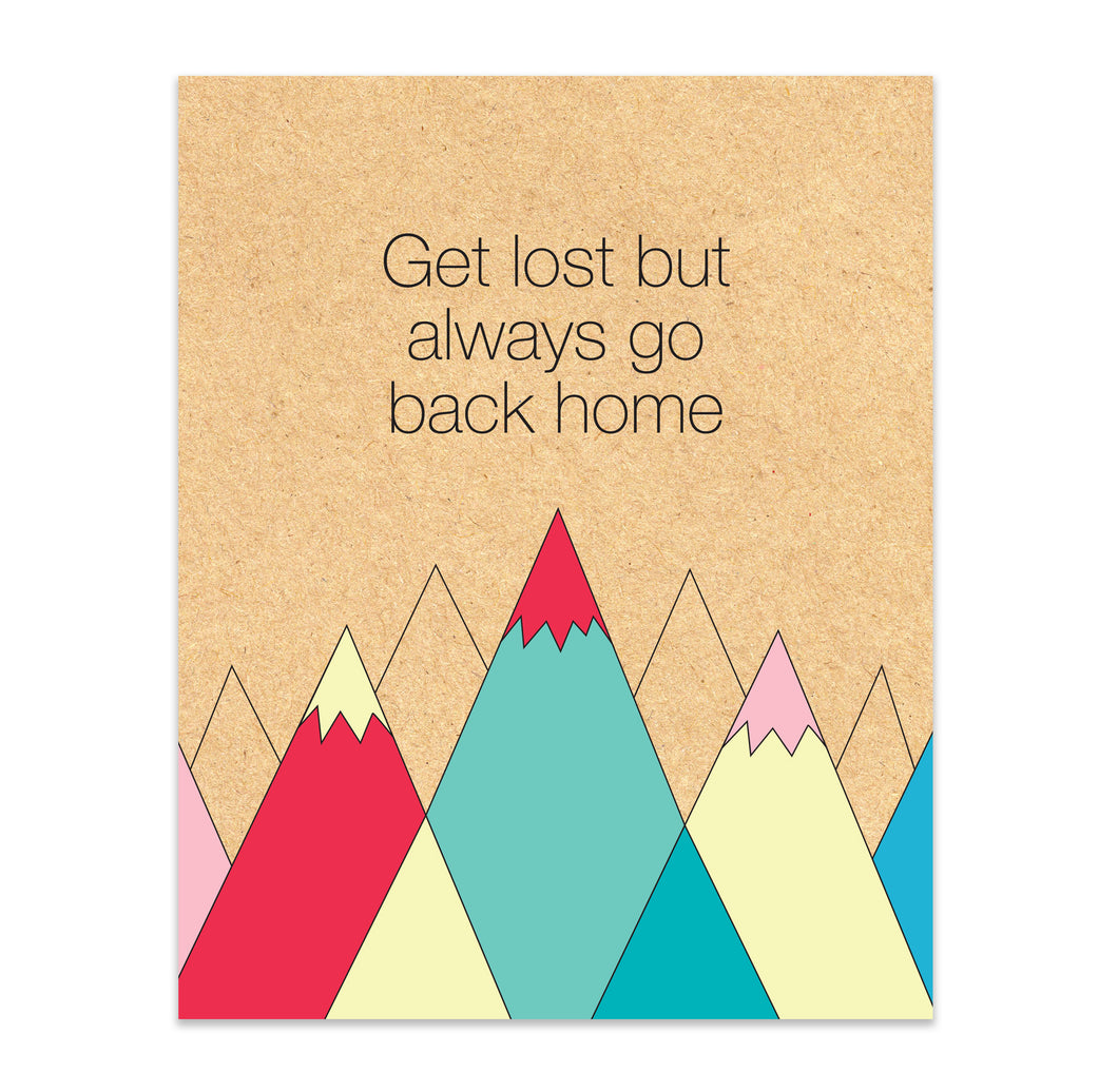 Get Lost But Always Go Back Home Print