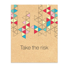 Take The Risk Print