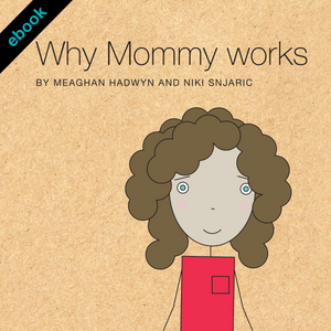 Why Mommy Works eBook